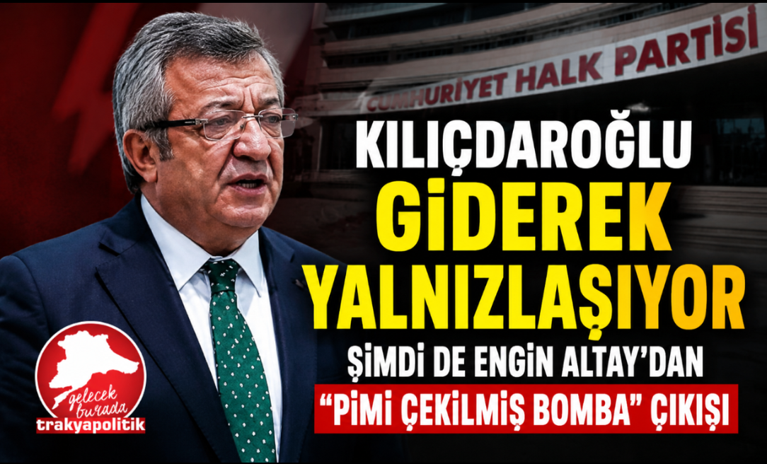 KILIÇDAROĞLU GİDEREK YALNIZLAŞIYOR: ŞİMDİ DE ENGİN ALTAY’DAN “PİMİ ÇEKİLMİŞ BOMBA” ÇIKIŞI