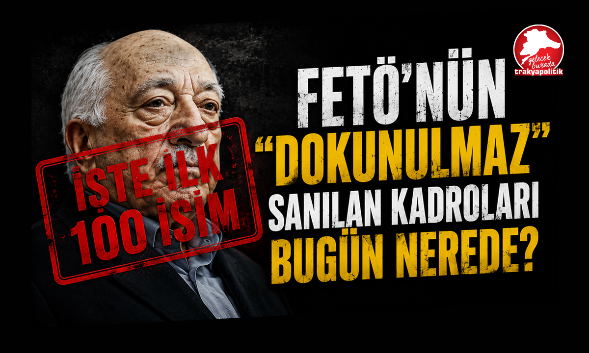 FETÖ’NÜN “DOKUNULMAZ” SANILAN KADROLARI BUGÜN NEREDE?