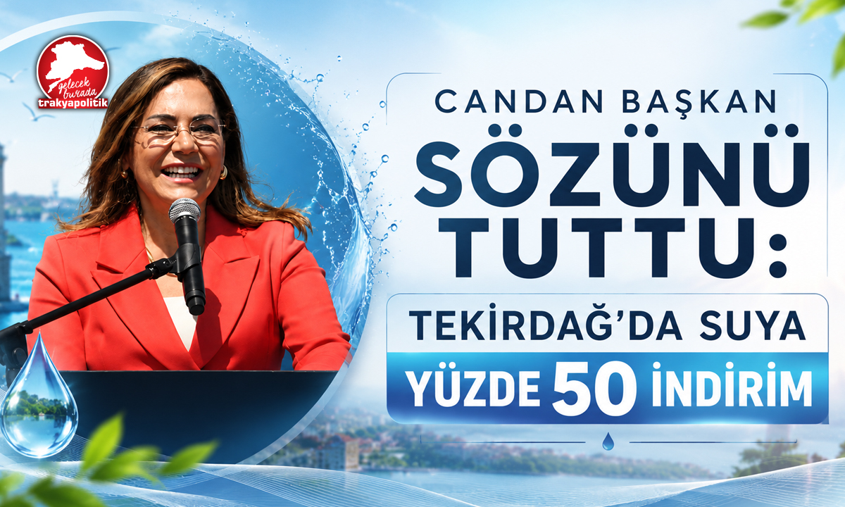 CANDAN BAŞKAN SÖZÜNÜ TUTTU: TEKİRDAĞ’DA SUYA YÜZDE 50 İNDİRİM