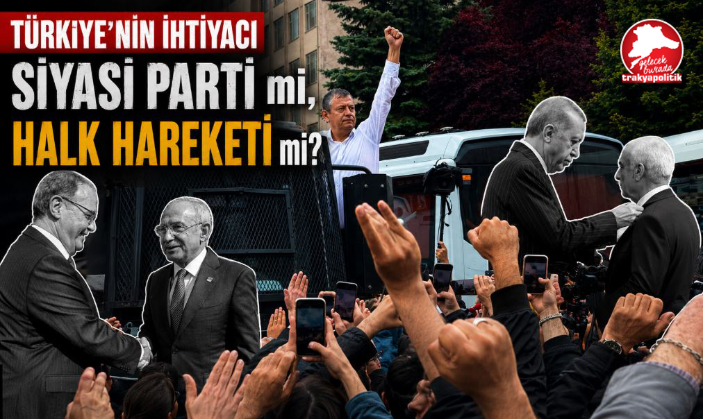 Türkiye’nin İhtiyacı Siyasi Parti mi, Halk Hareketi mi?