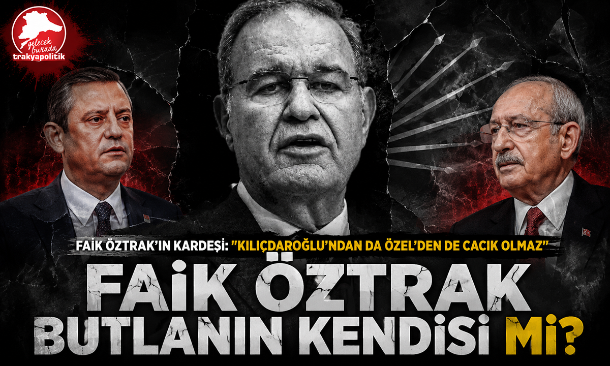 FAİK ÖZTRAK’IN KARDEŞİ: “KILIÇDAROĞLU’NDAN DA ÖZEL’DEN DE CACIK OLMAZ”