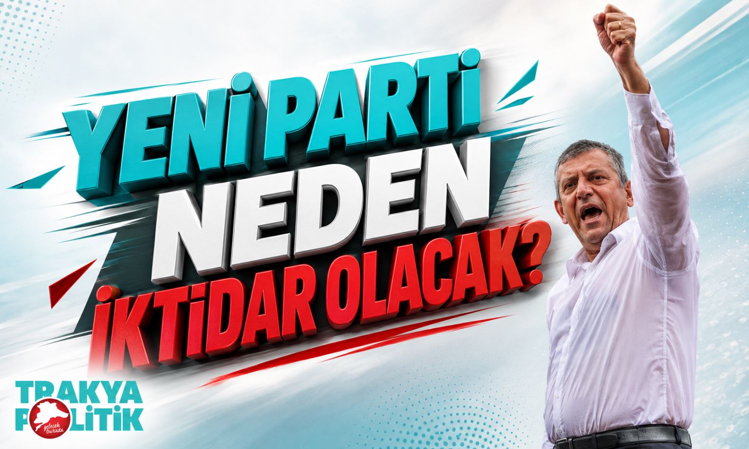 YENİ PARTİ NEDEN İKTİDAR OLACAK?