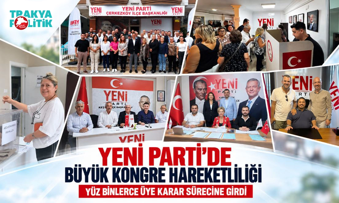 YENİ PARTİ’DE BÜYÜK KONGRE HAREKETLİLİĞİ: YÜZ BİNLERCE ÜYE KARAR SÜRECİNE GİRDİ