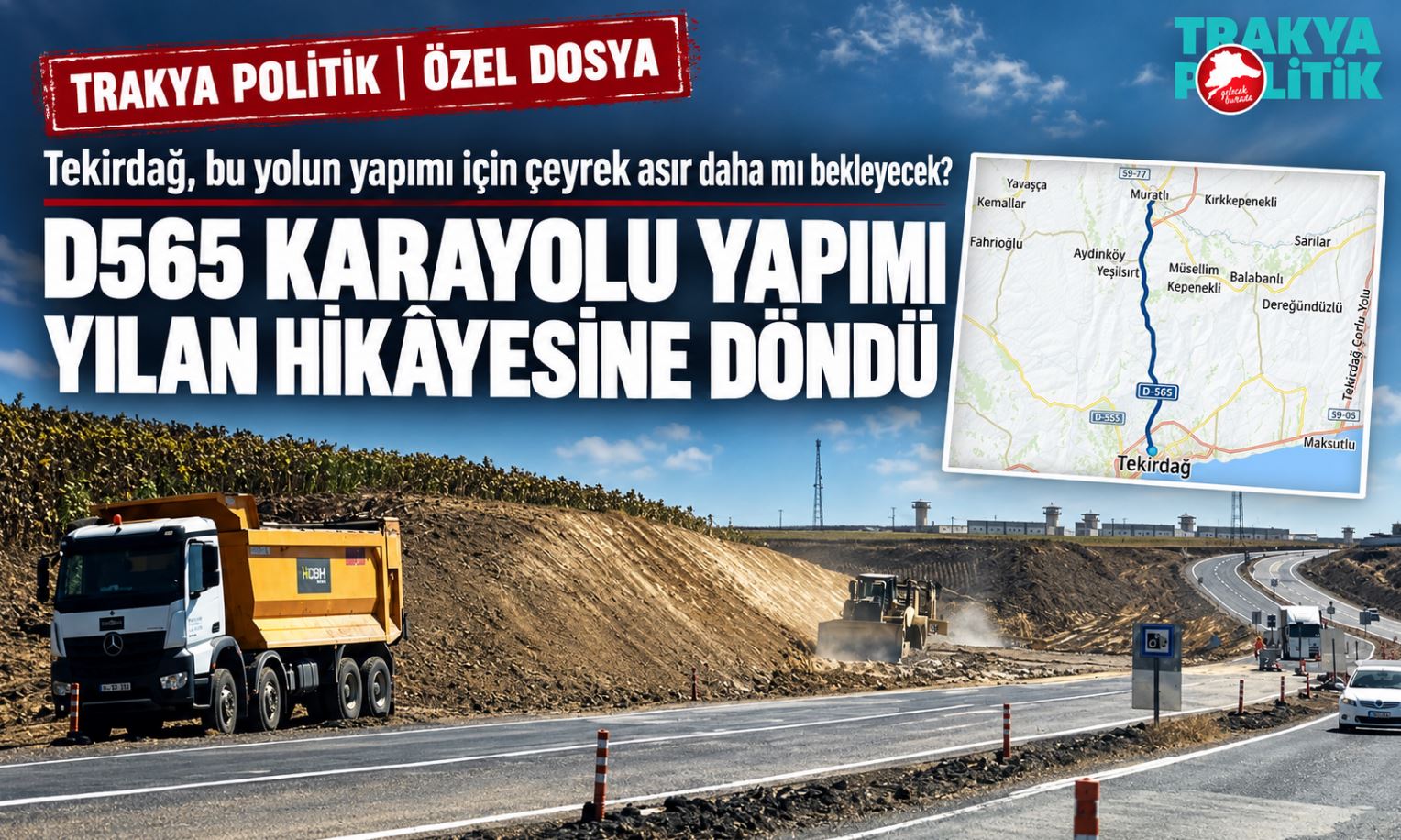 D565 KARAYOLU YAPIMI YILAN HİKÂYESİNE DÖNDÜ