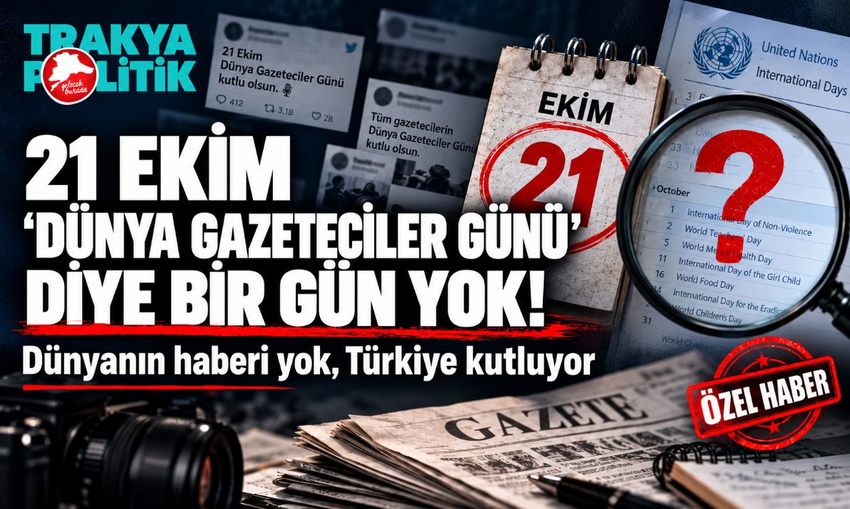 DÜNYANIN HABERİ YOK, TÜRKİYE KUTLUYOR: 21 EKİM GAZETECİLER GÜNÜ DİYE BİR GÜN YOK!